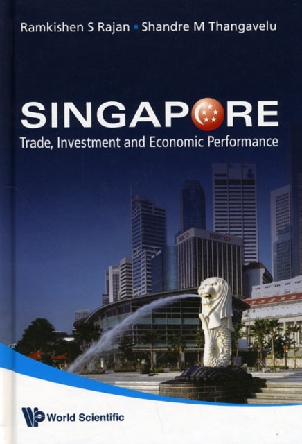 Book cover of: Singapore: Trade, Investment And Economic Performance. By: Ramkishen S. Rajan