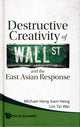 Book cover of: Destructive Creativity Of Wall Street And The East Asian Response. By: Michael S. H. Heng