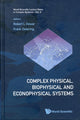 Book cover of: Complex Physical, Biophysical And Econophysical Systems - Proceedings Of The 22nd Canberra International Physics Summer School. By: Canberra International Physics Summer School (22nd 2008 Australian National University)