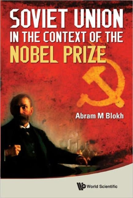 Book cover of: Soviet Union In The Context Of The Nobel Prize: Facts, Documents, Thoughts And Commentaries. By: Abram M. Blokh
