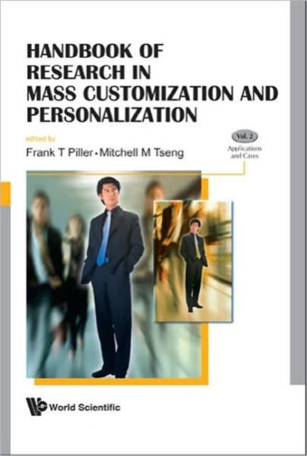 Book cover of: Handbook Of Research In Mass Customization And Personalization (In 2 Volumes). By: World Conference on Mass Customization and Personalization (4th 2007 Massachusetts Institute of Technology)