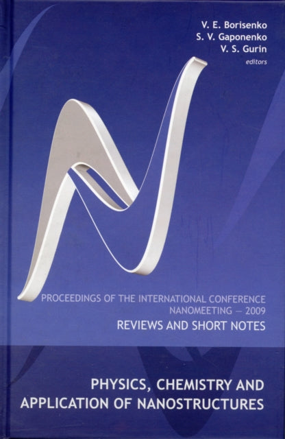 Book cover of: Physics, Chemistry And Application Of Nanostructures: Reviews And Short Notes - Proceedings Of The International Conference On Nanomeeting 2009. By: Nanomeeting (2009 Minsk, Belarus)