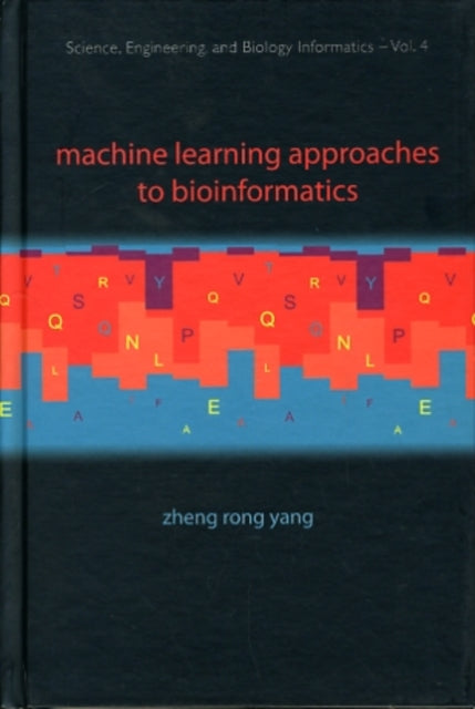 Book cover of: Machine Learning Approaches To Bioinformatics. By: Zheng Rong Yang