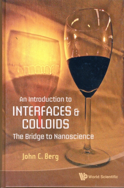 Introduction To Interfaces And Colloids, An: The Bridge To Nanoscience