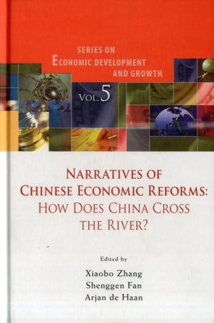 Narratives Of Chinese Economic Reforms: How Does China Cross The River?