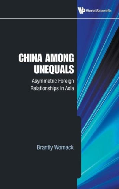 Book cover of: China Among Unequals: Asymmetric Foreign Relationships In Asia. By: Brantly Womack