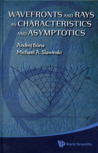 Book cover of: Wavefronts And Rays As Characteristics And Asymptotics. By: Michael Slawinski