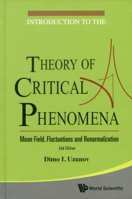 Book cover of: Introduction To The Theory Of Critical Phenomena: Mean Field, Fluctuations And Renormalization (2nd Edition). By: Dimo I. Uzunov