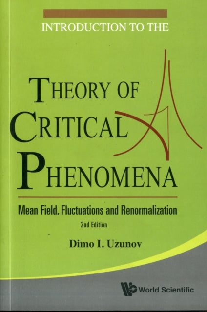 Book cover of: Introduction To The Theory Of Critical Phenomena: Mean Field, Fluctuations And Renormalization (2nd Edition). By: Dimo I. Uzunov