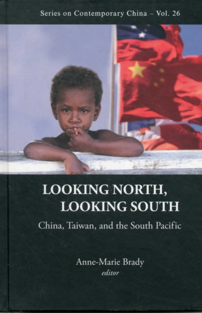 Book cover of: Looking North, Looking South: China, Taiwan, And The South Pacific. By: Anne-Marie Brady