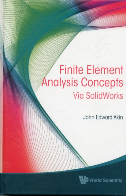 Book cover of: Finite Element Analysis Concepts: Via Solidworks. By: John Edward Akin