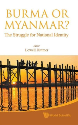 Burma Or Myanmar? The Struggle For National Identity
