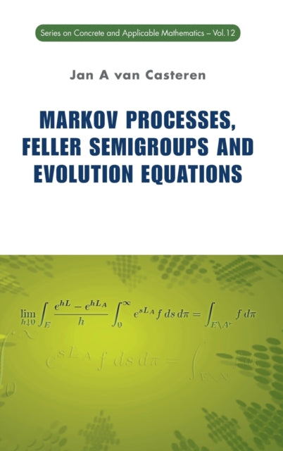 Book cover of: Markov Processes, Feller Semigroups And Evolution Equations. By: J. A. van Casteren