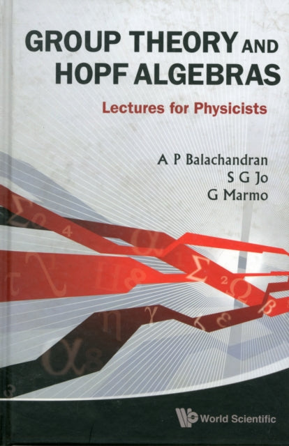 Book cover of: Group Theory And Hopf Algebras: Lectures For Physicists. By: A. P. Balachandran