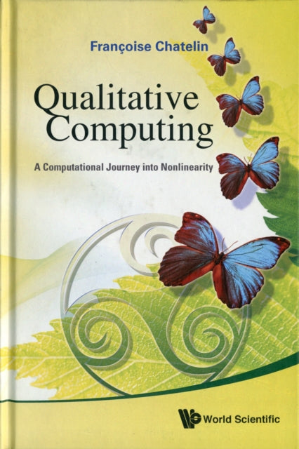 Book cover of: Qualitative Computing: A Computational Journey Into Nonlinearity. By: Françoise Chaitin-Chatelin