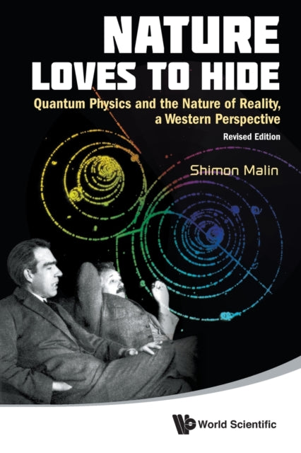 Book cover of: Nature Loves To Hide: Quantum Physics And The Nature Of Reality, A Western Perspective (Revised Edition). By: Shimon Malin