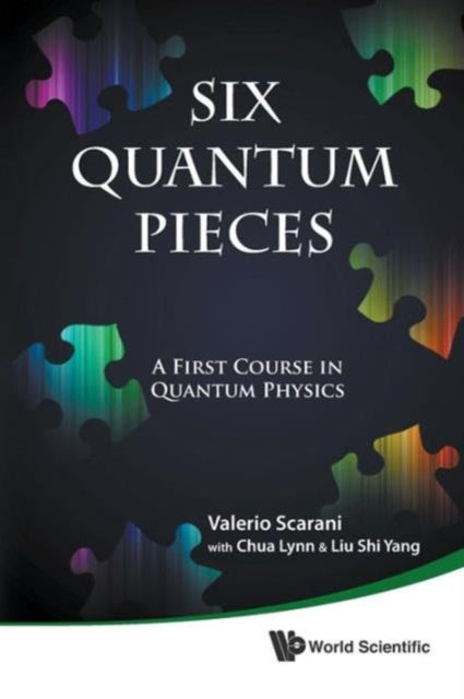 Book cover of: Six Quantum Pieces: A First Course In Quantum Physics. By: Valerio Scarani