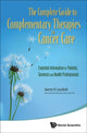 Book cover of: Complete Guide To Complementary Therapies In Cancer Care, The: Essential Information For Patients, Survivors And Health Professionals. By: Barrie R. Cassileth