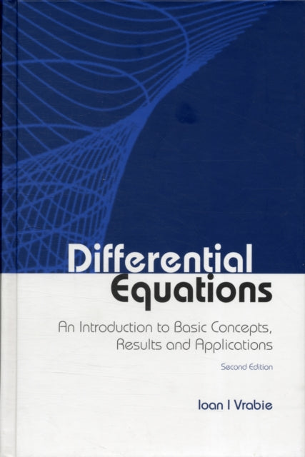 Book cover of: Differential Equations: An Introduction To Basic Concepts, Results And Applications. By: I. I. Vrabie