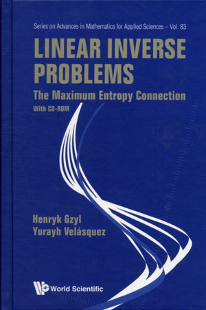 Linear Inverse Problems: The Maximum Entropy Connection (With Cd-rom)