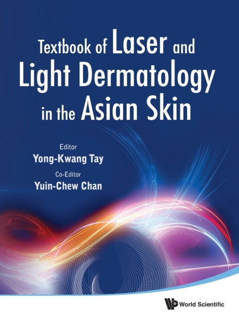 Book cover of: Textbook Of Laser And Light Dermatology In The Asian Skin. By: Yong-Kwang Tay