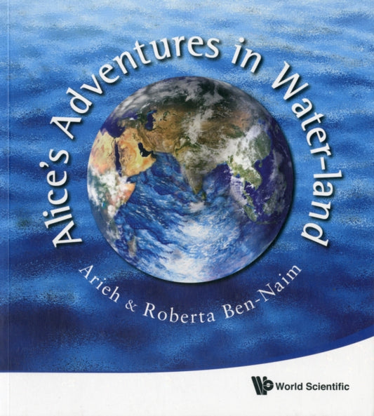 Book cover of: Alice's Adventures In Water-land. By: Arieh Ben-Naim