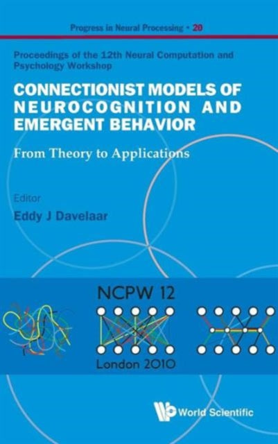 Book cover of: Connectionist Models Of Neurocognition And Emergent Behavior: From Theory To Applications - Proceedings Of The 12th Neural Computation And Psychology Workshop. By: Eddy J. Davelaar