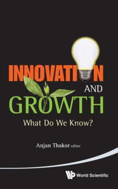 Book cover of: Innovation And Growth: What Do We Know?. By: Anjan V. Thakor