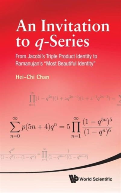 Book cover of: Invitation To Q-series, An: From Jacobi's Triple Product Identity To Ramanujan's "Most Beautiful Identity". By: Hei-Chi Chan