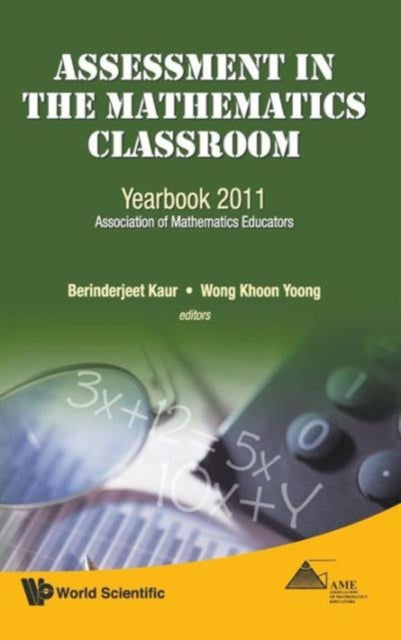 Book cover of: Assessment In The Mathematics Classroom: Yearbook 2011, Association Of Mathematics Educators. By: Berinderjeet Kaur