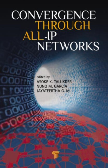 Book cover of: Convergence Through All-IP Networks. By: Asoke K. Talukder