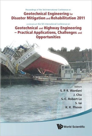 Geotechnical Engineering For Disaster Mitigation And Rehabilitation 2011 - Proceedings Of The 3rd Int'l Conf Combined With The 5th Int'l Conf On Geotechnical And Highway Engineering - Practical Applications, Challenges And Opportunities (With Cd-rom)