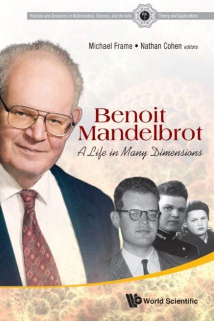 Book cover of: Benoit Mandelbrot: A Life In Many Dimensions. By: Michael Frame
