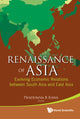 Book cover of: Renaissance Of Asia: Evolving Economic Relations Between South Asia And East Asia. By: Pradumna Bickram Rana