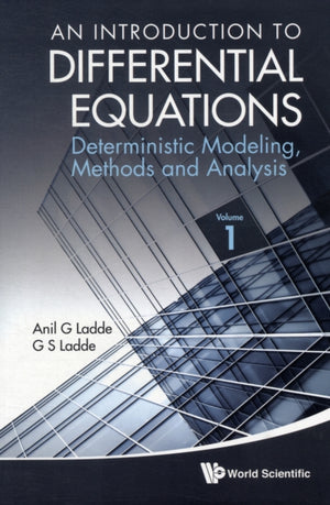 Introduction To Differential Equations, An: Deterministic Modeling, Methods And Analysis (Volume 1)