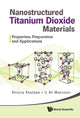 Book cover of: Nanostructured Titanium Dioxide Materials: Properties, Preparation And Applications