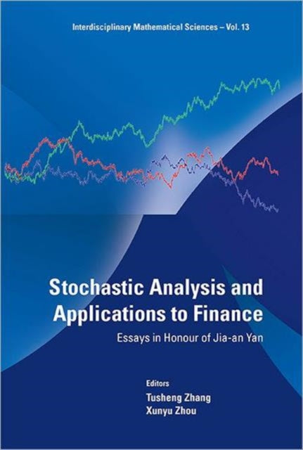 Book cover of: Stochastic Analysis And Applications To Finance: Essays In Honour Of Jia-an Yan