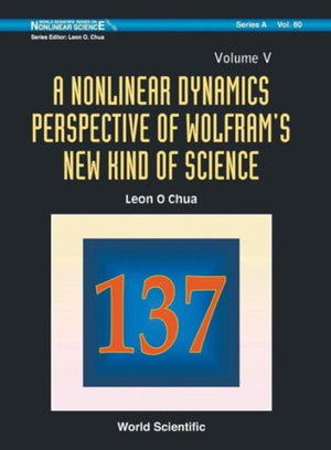 Nonlinear Dynamics Perspective Of Wolfram's New Kind Of Science, A (Volume V)