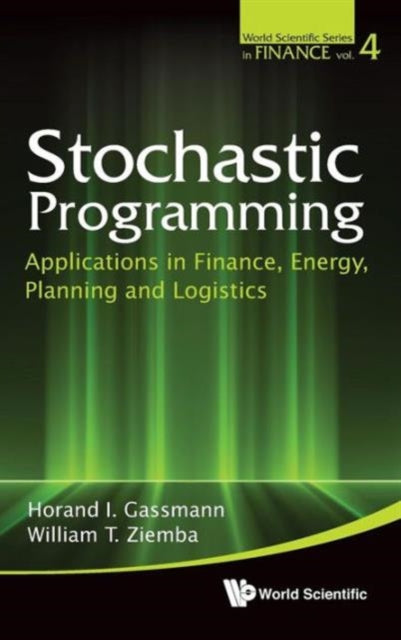 Book cover of: Stochastic Programming: Applications In Finance, Energy, Planning And Logistics. By: Horand Gassmann