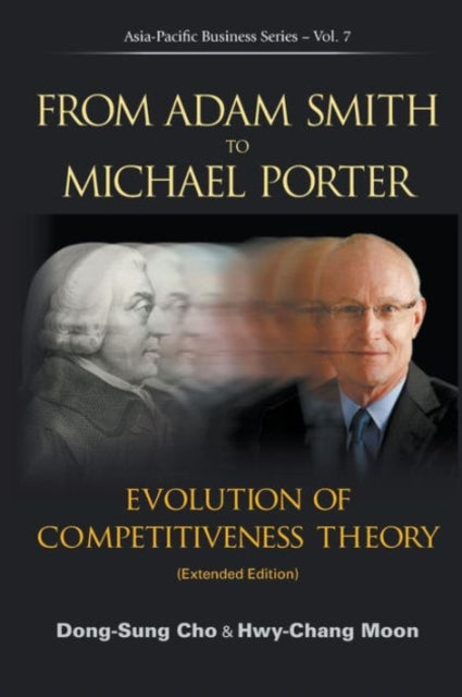 Book cover of: From Adam Smith To Michael Porter: Evolution Of Competitiveness Theory (Extended Edition). By: Tong-Song Cho