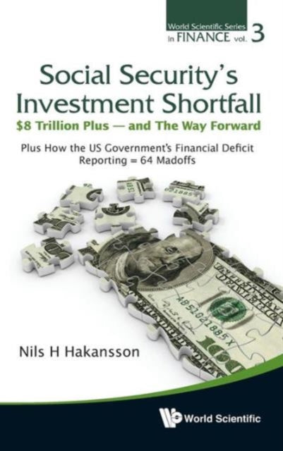 Book cover of: Social Security's Investment Shortfall: $8 Trillion Plus - And The Way Forward - Plus How The Us Government's Financial Deficit Reporting = 64 Madoffs