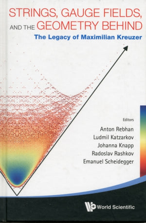 Strings, Gauge Fields, And The Geometry Behind: The Legacy Of Maximilian Kreuzer