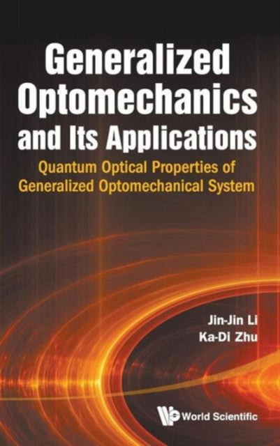 Book cover of: Generalized Optomechanics And Its Applications: Quantum Optical Properties Of Generalized Optomechanical System