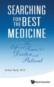 Book cover of: Searching For The Best Medicine: The Life And Times Of A Doctor And Patient