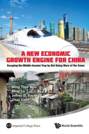 New Economic Growth Engine For China, A: Escaping The Middle-income Trap By Not Doing More Of The Same