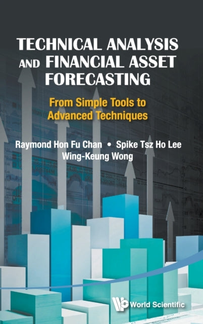 Book cover of: Technical Analysis And Financial Asset Forecasting: From Simple Tools To Advanced Techniques. By: Raymond Hon-Fu Chan