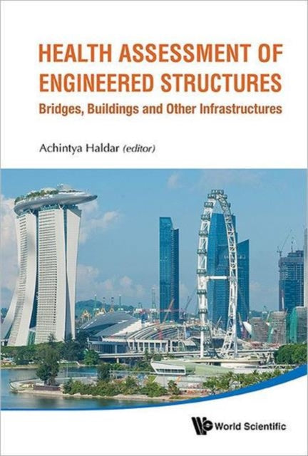 Book cover of: Health Assessment Of Engineered Structures: Bridges, Buildings And Other Infrastructures. By: Achintya Haldar
