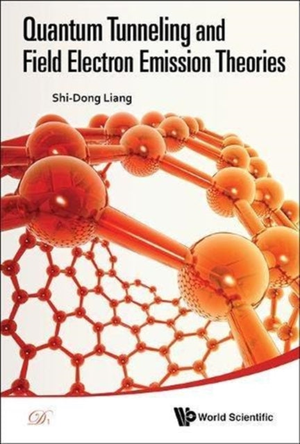Book cover of: Quantum Tunneling And Field Electron Emission Theories. By: Shi-Dong Liang