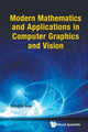 Book cover of: Modern Mathematics And Applications In Computer Graphics And Vision. By: Hongyu Guo