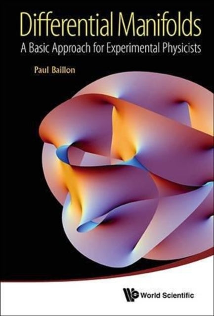 Book cover of: Differential Manifolds: A Basic Approach For Experimental Physicists. By: Paul Baillon